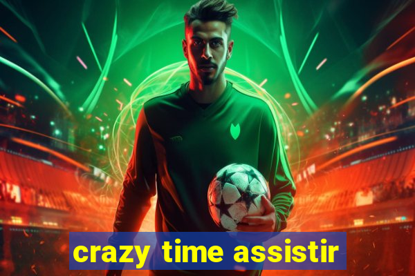 crazy time assistir